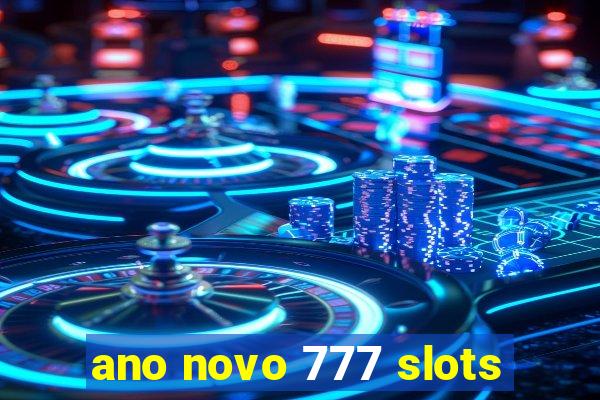 ano novo 777 slots